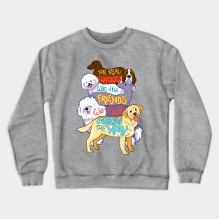 The Real Updog was the Friends We Made Along the Way Crewneck Sweatshirt